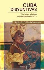 Cuba Disyuntivas: Verdades relativas y verdades absolutas