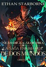 Nexo de la Alquimia:La Saga Enigmática de Dos Mundos