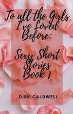 To All the Girls I've Loved Before: Sexy Short Stories Book 1