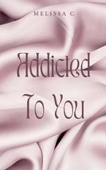 Addicted To You