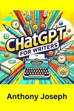 ChatGPT For Writers - Write With AI And Make Money Online