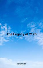 The Legacy of 2125