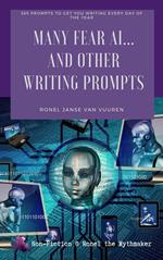 Many Fear AI… And Other Writing Prompts