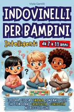 Indovinelli per Bambini Intelligenti: Esplora, Gioca e Impara con Tanti Quiz che Stimolano Creatività e Curiosità nei Piccoli Geni