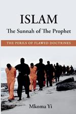 Islam: The Sunnah of The Prophet. The Perils of Flawed Doctrines