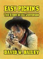 Easy Pickin's - The Story Of Eli Jefferson