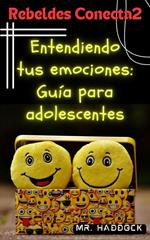 Entendiendo tus emociones: Guía para adolescentes