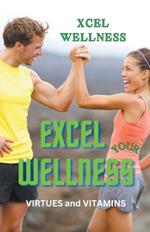 Excel Your Wellness: Virtues and Vitamins