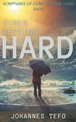 Times Getting Hard: Scriptures Of Comfort For Hard Days