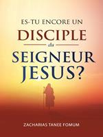 Es-tu encore un disciple du Seigneur Jesus?