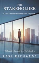 The Stakeholder: A Fake Fiancée Office Romance