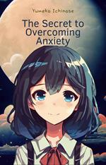 The Secret to Overcoming Anxiety