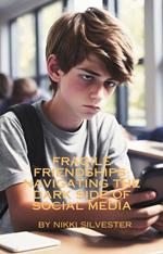 Fragile Friendships: Navigating the Darkside of Social Media