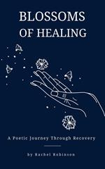 Blossoms of Healing - A Poetic Journey Through Recovery