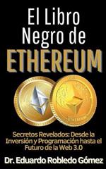 El Libro Negro de Ethereum ecretos Revelados: Desde la Inversi?n y Programaci?n hasta el Futuro de la Web 3.0