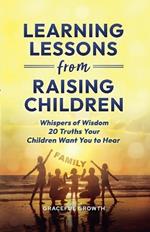 Learning Lessons from Raising Children