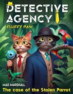 Detective Agency “Fluffy Paw”: The Case of the Stolen Parrot