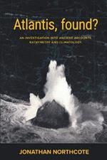 Atlantis, Found? An investigation into ancient accounts, bathymetry and climatology