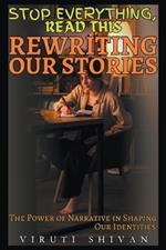 Rewriting Our Stories - The Power of Narrative in Shaping Our Identities