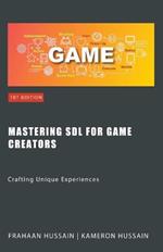 Mastering SDL for Game Creators: Crafting Unique Experiences