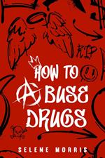 How To Abuse Drugs