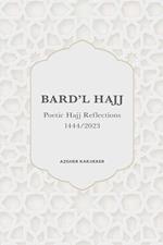 Bard’l Hajj - Poetic Hajj Reflections - 1444/2023