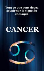 Tout ce que Vous Devez Savoir Sur le Signe du Zodiaque Cancer