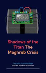 Shadows of the Titan The Maghreb Crisis