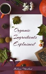 Organic Ingredients Explained | What's Inside Your Beauty Products and Why?
