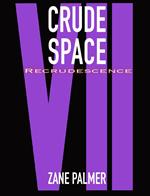 Crude Space: Recrudescence