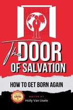 The Door of Salvation: How to Get Born Again