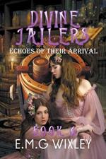 Divine Jailers: Echoes of Their Arrival
