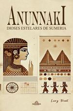 Anunnaki - Dioses Estelares de Sumeria