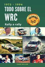 1973-1994 Todo sobre el WRC rally a rally: Volúmenes 1 Y 2