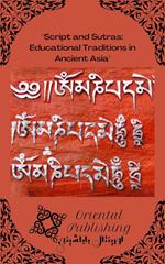 Script and Sutras Educational Traditions in Ancient Asia