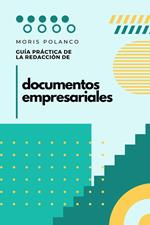 Guía práctica de redacción de documentos empresariales