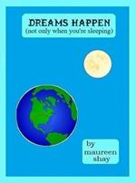 Dreams Happen (not only when you're sleeping)