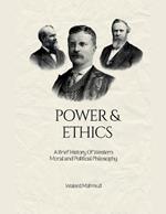 Power & Ethics: A Brief History Of Western Moral and Political Philosophy