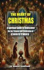 The Heart of Christmas: Why We Celebrate December 25 and How to Make It Truly Meaningful