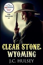 Clear Stone Wyoming - The Traveler #4