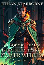 Alchemie-Nexus: Die rätselhafte Saga zweier Welten