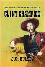 Clint Champion - Sheriff of Neville’s Canyon Texas