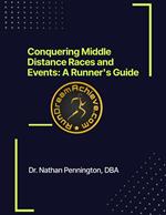 Conquering Middle Distance Races and Events: A Runner's Guide