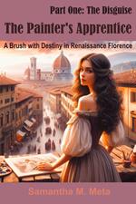 The Painter's Apprentice: A Brush with Destiny in Renaissance Florence