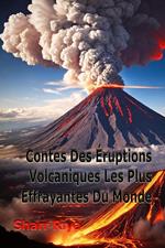 Contes Des Éruptions Volcaniques Les Plus Effrayantes Du Monde