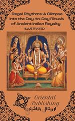 Regal Rhythms A Glimpse into the Day-to-Day Rituals of Ancient Indian Royalty