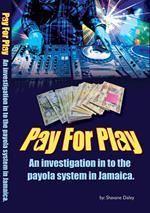 Pay for Play: An Investigation into the Payola System in Jamaica