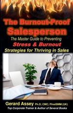 The Burnout-Proof Salesperson: The Master Guide to Preventing Stress & Burnout- Strategies for Thriving in Sales