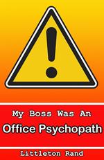 My Boss Was An Office Psychopath