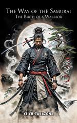 The Way of the Samurai: The Birth of a Warrior